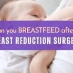 Can you breastfeed after a breast reduction surgery