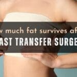 How much fat survives after Breast Transfer Surgery