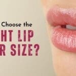 How to Choose the Right Lip Filler sizes and Treatment for You