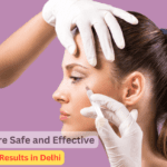 Ensure safe and effective Botox results in Delhi with expert care and proper aftercare