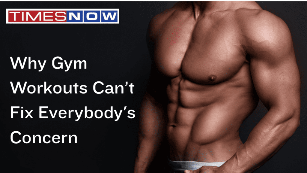 Why gym workouts can't fix everybody concern
